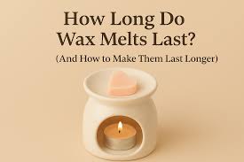 how long do wax melts last